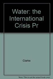 Water: The International Crisis