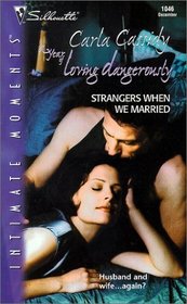 Strangers When We Married (Year of Loving Dangerously, Bk 6) (Silhouette Intimate Moments, No 1046)