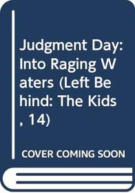 Judgment Day: Into Raging Waters (Left Behind: the Kids, 14)