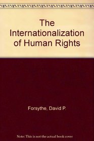 The Internationalization of Human Rights (Issues in world politics series)