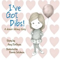 I've Got Dibs!: A Donor Sibling Story