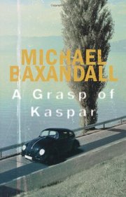 A Grasp of Kaspar: A Novel
