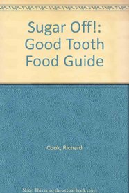 Sugar Off!: Good Tooth Food Guide