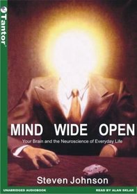 Mind Wide Open: Your Brain And The Neuroscience Of Everyday Life