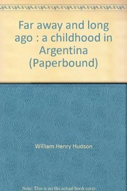 Far away and long ago : a childhood in Argentina (Paperbound)