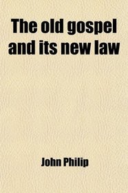 The old gospel and its new law