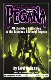 The Complete Pegana: All the Tales Pertaining to the Fabulous Realm of Pegana (Call of Cthulhu Fiction)
