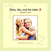 Zlata, Me, and the Letter Z (Alphabet Friends)