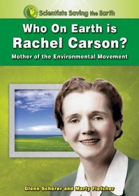 Who on Earth is Rachel Carson?: Mother of the Environmental Movement (Scientists Saving the Earth)