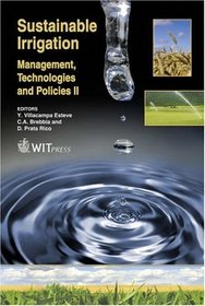 Sustainable Irrigation Management, Technologies and Policies II (Wit Transactions on Ecology and the Environment)