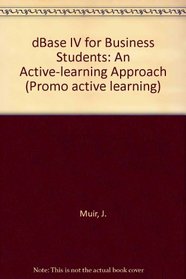 DBase IV for Business Students (Promo Active Learning)