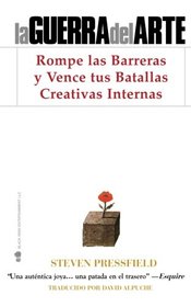 La Guerra del Arte: Rompe las Barreras y Vence tus Batallas Creativas Internas (Spanish Edition)