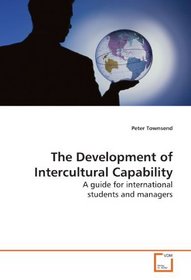 The Development of Intercultural Capability: A guide for international students and managers