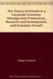 The Theory of Growth in a Corporate Economy: Management Preferences, Research and Development, and Economic Growth (A Spectrum book)