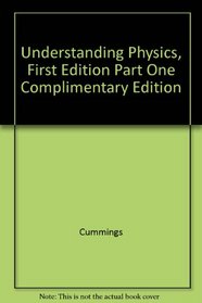 Understanding Physics, First Edition Part One Complimentary Edition