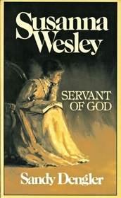 Susanna Wesley: Servant of God (Preteen Biographies Series)