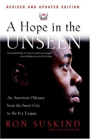 A Hope in the Unseen : An American Odyssey from the Inner City to the Ivy League
