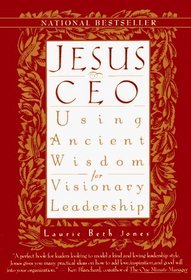 Jesus CEO : Using Ancient Wisdom for Visionary Leadership