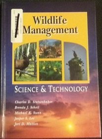 Wildlife Management: Science & Technology (Agriscience and Technology Series)