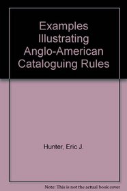 Examples illustrating Anglo-American cataloging rules, British text 1967;