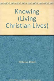 Knowing (Living Christian Lives)