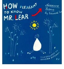 How Pleasant to Know Mr. Lear: Nonsense Poems