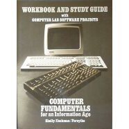 Workbook and Study Guide With Computer Lab Software Projects to Accompany Computer Fundamentals for an Information Age