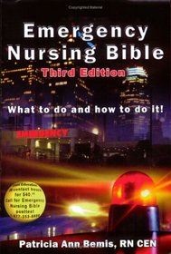 Emergency Nursing Bible: What to do and how to do it!