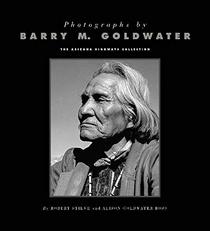 Photographs by Barry M. Goldwater: The Arizona Highways Collection