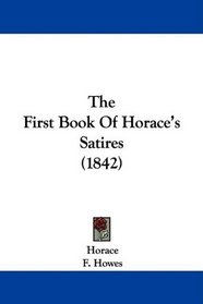 The First Book Of Horace's Satires (1842)