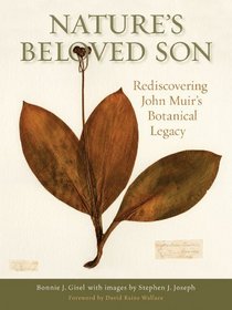 Nature's Beloved Son: Rediscovering John Muir's Botanical Legacy