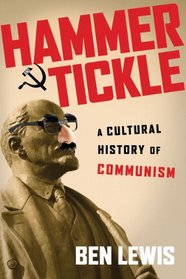 Hammer and Tickle: A Cultural History of Communism