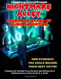 Nightmare Alley: Fearsome Accounts of Alien Abduction: New Evidence You Could Become Their Next Victim!