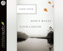 Don't Waste Your Cancer