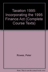 Taxation 1995: Incorporating the 1995 Finance Act (Complete Course Texts)