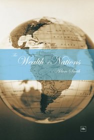 The Wealth of Nations: With a Foreword by George Osborne, MP and an Introduction by Jonathan B. Wright, University of Richmond