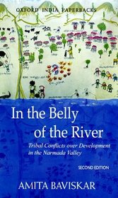 In The Belly Of The River: Tribal Conflicts Over Development In The Narmada Valley (Studies in Social Ecology and Environmental History)