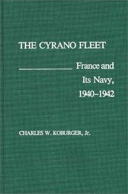 The Cyrano Fleet: France and Its Navy, 1940-42