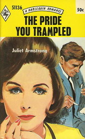 The Pride You Trampled (Harlequin Romance, No 1136)