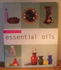 A Guide To Essential Oils