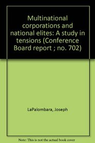 Multinational corporations and national elites: A study in tensions (Conference Board report ; no. 702)
