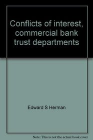 Conflicts of interest, commercial bank trust departments: Report to the Twentieth Century Fund Steering Committee on Conflicts of Interest in the  Securities Markets