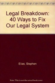 Legal Breakdown: 40 Ways to Fix Our Legal System