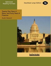 Twenty-Two Years A Slave, and Forty Years A Freeman (EasyRead Large Edition): Embracing A Correspondence of Several Years, While President of Wilberforce Colony, London, Canada West