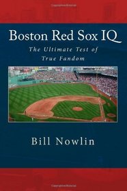 Boston Red Sox IQ: The Ultimate Test of True Fandom (Volume 1)
