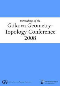 Proceedings of the Gkova Geometry-Topology Conference 2008 (Gokova Geometry-Topology Conferences)