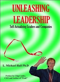 Unleasing Leadership: Self-Actualizing Leaders and Companies