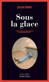 Sous la glace (Dead Cold) (Chief Inspector Gamache, Bk 2) (French Edition)