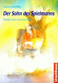 Der Sohn des Spielmanns. Zwlf neue Geschichten.