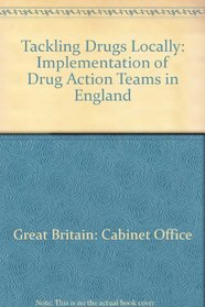 Tackling Drugs Locally: The Implementation of Drug Action Teams in England